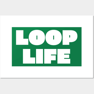 Loop Life Posters and Art